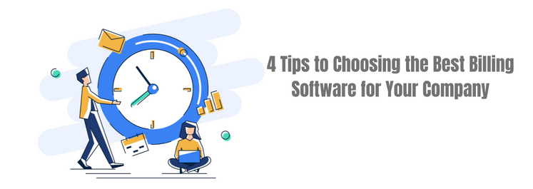 4 Tips to Choosing the Best Billing Software for Your Company