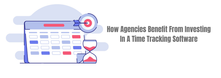 Agencies Benefit From Investing In A Time Tracking Software