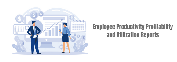 Employee Productivity Profitability and Utilization Reports