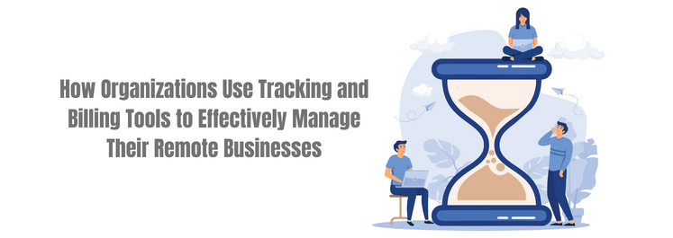 Managing Remote Businesses with Tracking & Billing